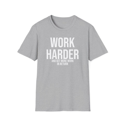Work Harder & Get More Work Return T-Shirt - Reality Check