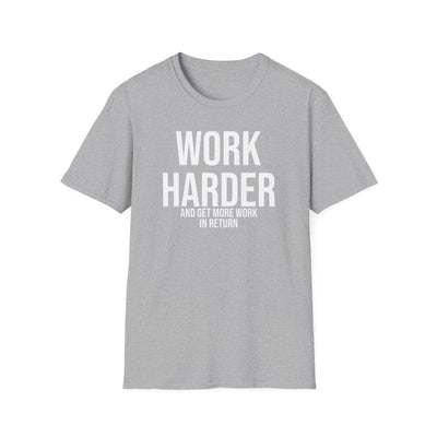 Work Harder & Get More Work Return T-Shirt - Reality Check Printify