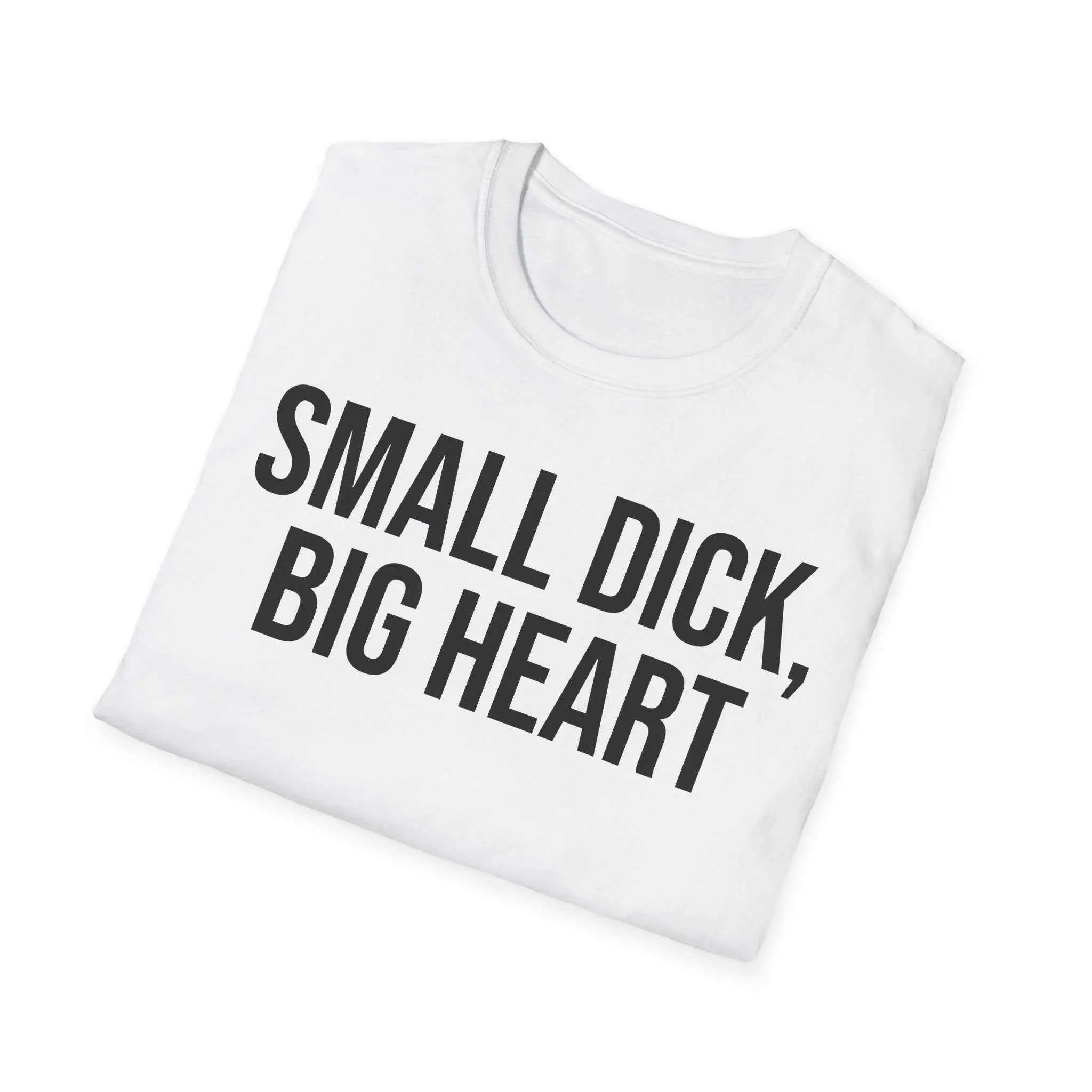 Self Deprecating Humor Shirt - Small Dick Big Heart Graphic