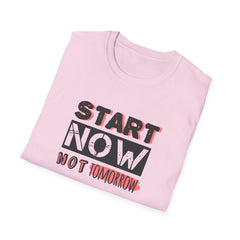 Motivational Quote Tee - Start Today Inspirational Shirt
