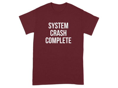 System Crash Complete Statement T-shirt product type