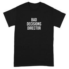 Bad Decisions Director graphic tee shirt product type