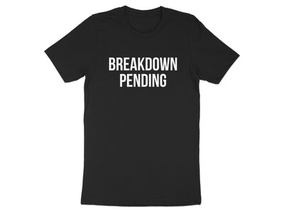 Breakdown Pending Printed T-Shirt Clothing Product