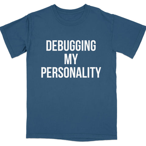 Debugging My Personality Humor Shirt Product Type