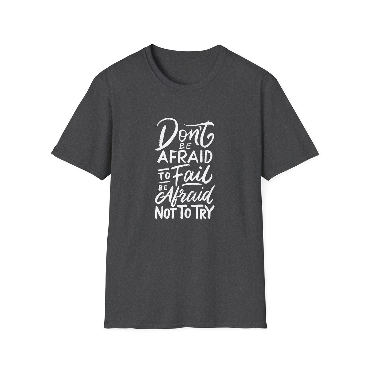 Motivational Quote Graphic Tee - Afraid Fail Not Try Shirt