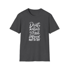 Motivational Quote Graphic Tee - Afraid Fail Not Try Shirt