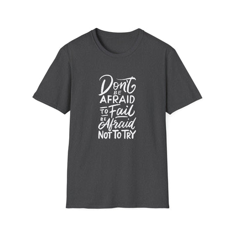 Motivational Quote Graphic Tee - Afraid Fail Not Try Shirt
