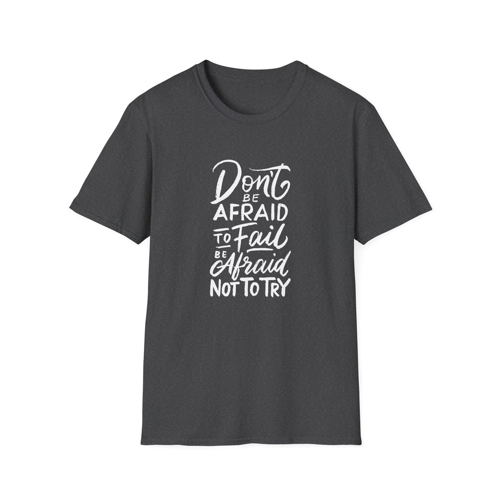 Motivational Quote Graphic Tee - Afraid Fail Not Try Shirt - Sinful Threads