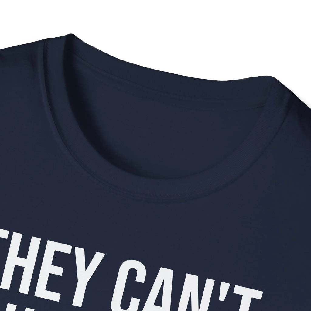 They Can't Use You If You're Useless T-Shirt - Meme Humor Printify