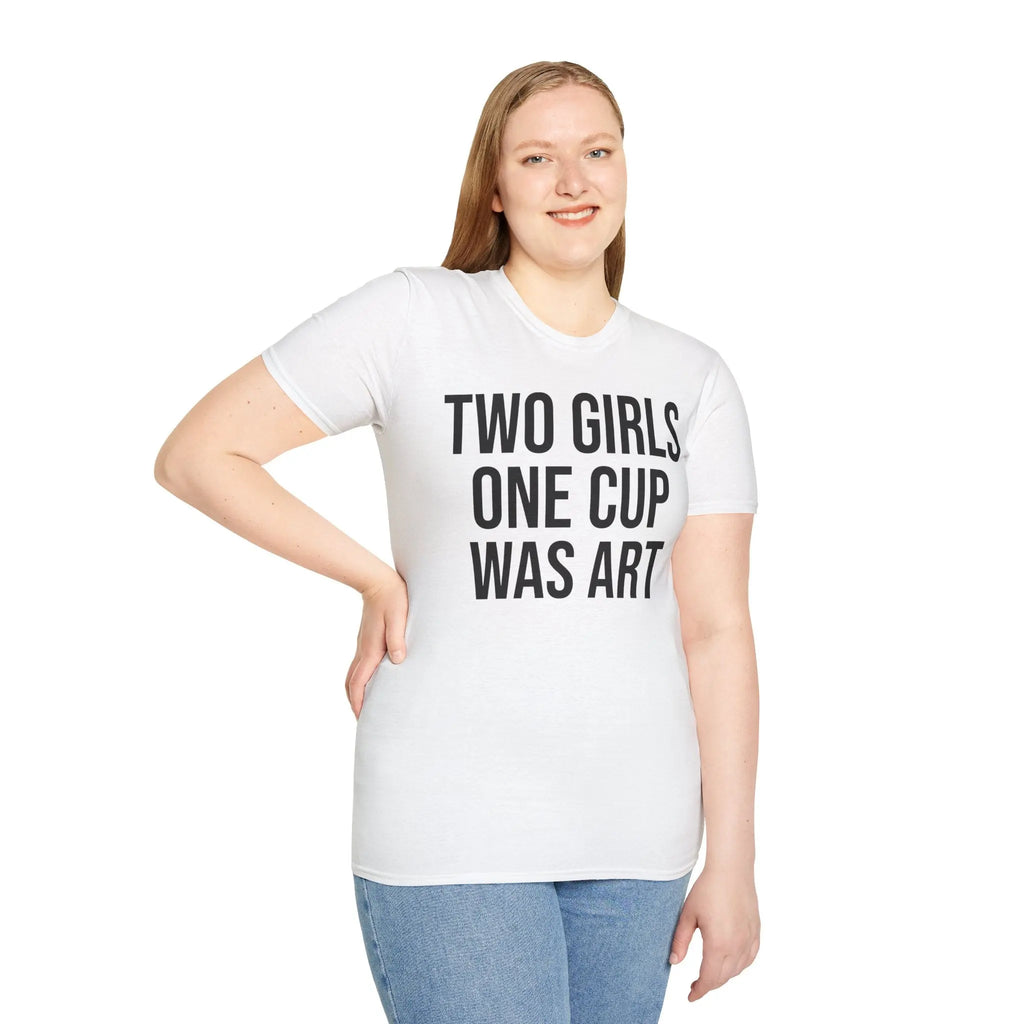 2 Girls 1 Cup Was Art - Funny Statement Shirt Printify