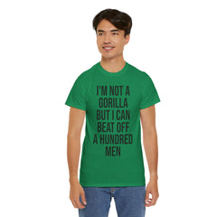 I'm Not a Gorilla Beat Off 100 Men - Funny Viral Meme Tee