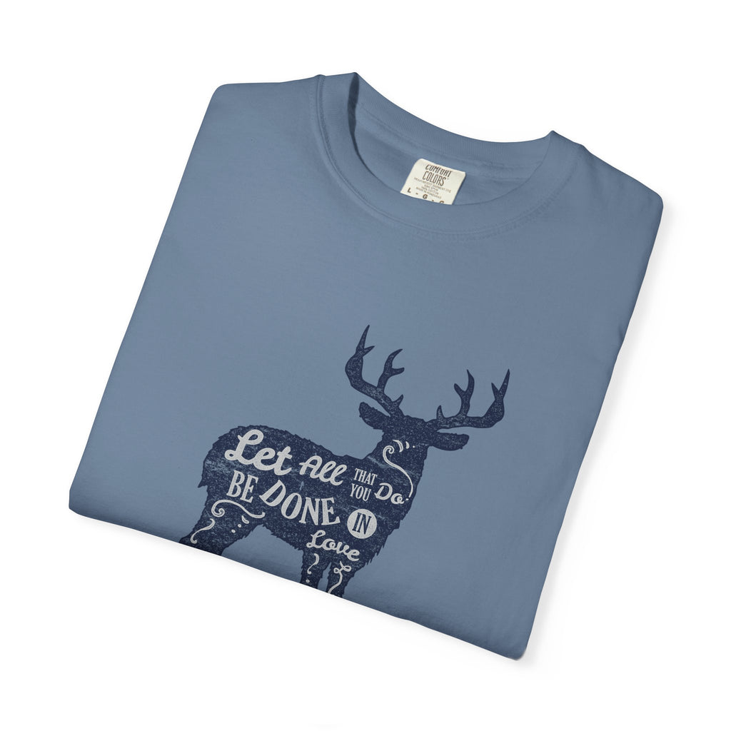 Deer With Quote All That You Do In Love T-Shirt - Sinful Threads