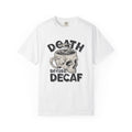 Coffee Skull Shirt - Death Before Decaf - Funny Caffeine Gift - Sinful Threads