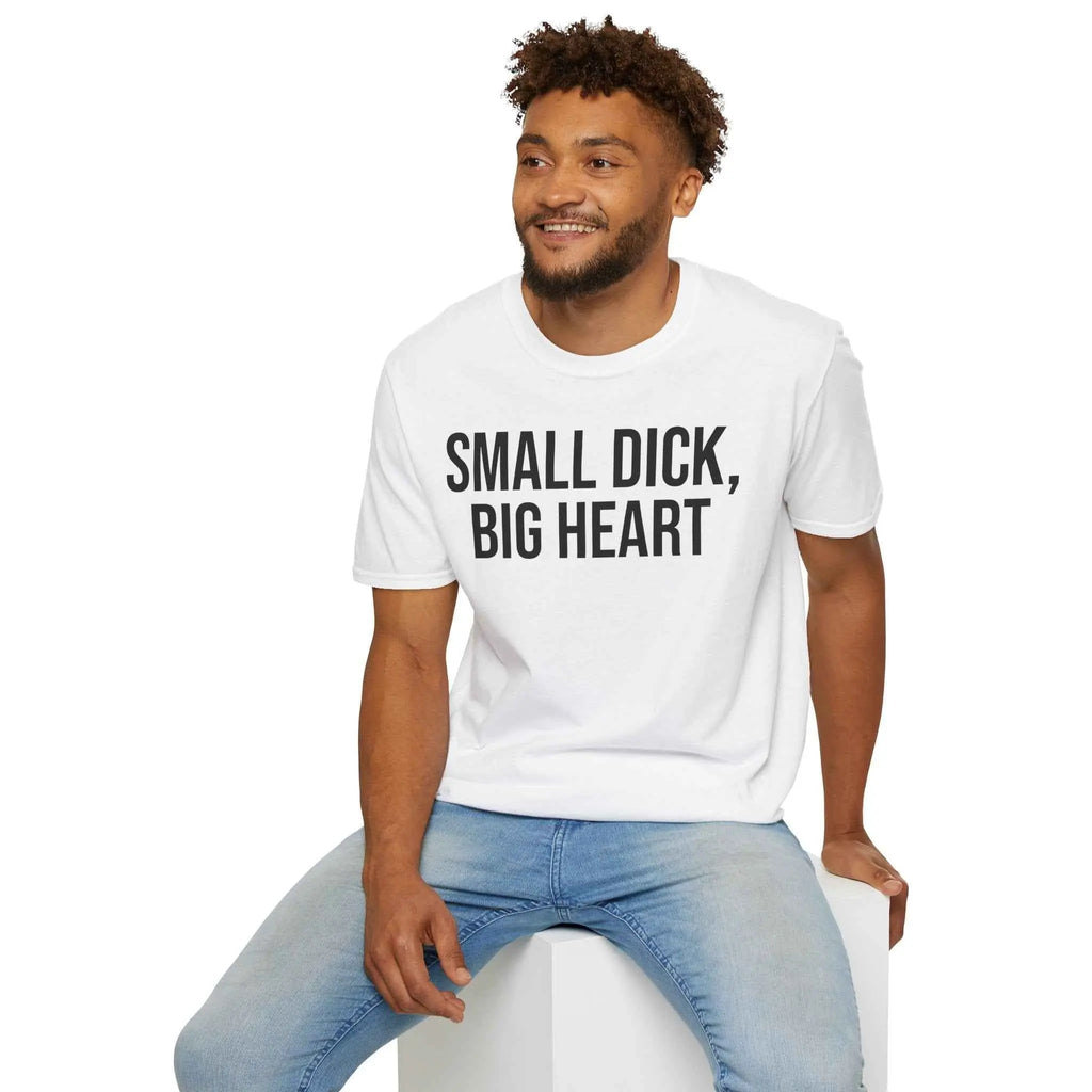 Self Deprecating Humor Shirt - Small Dick Big Heart Graphic
