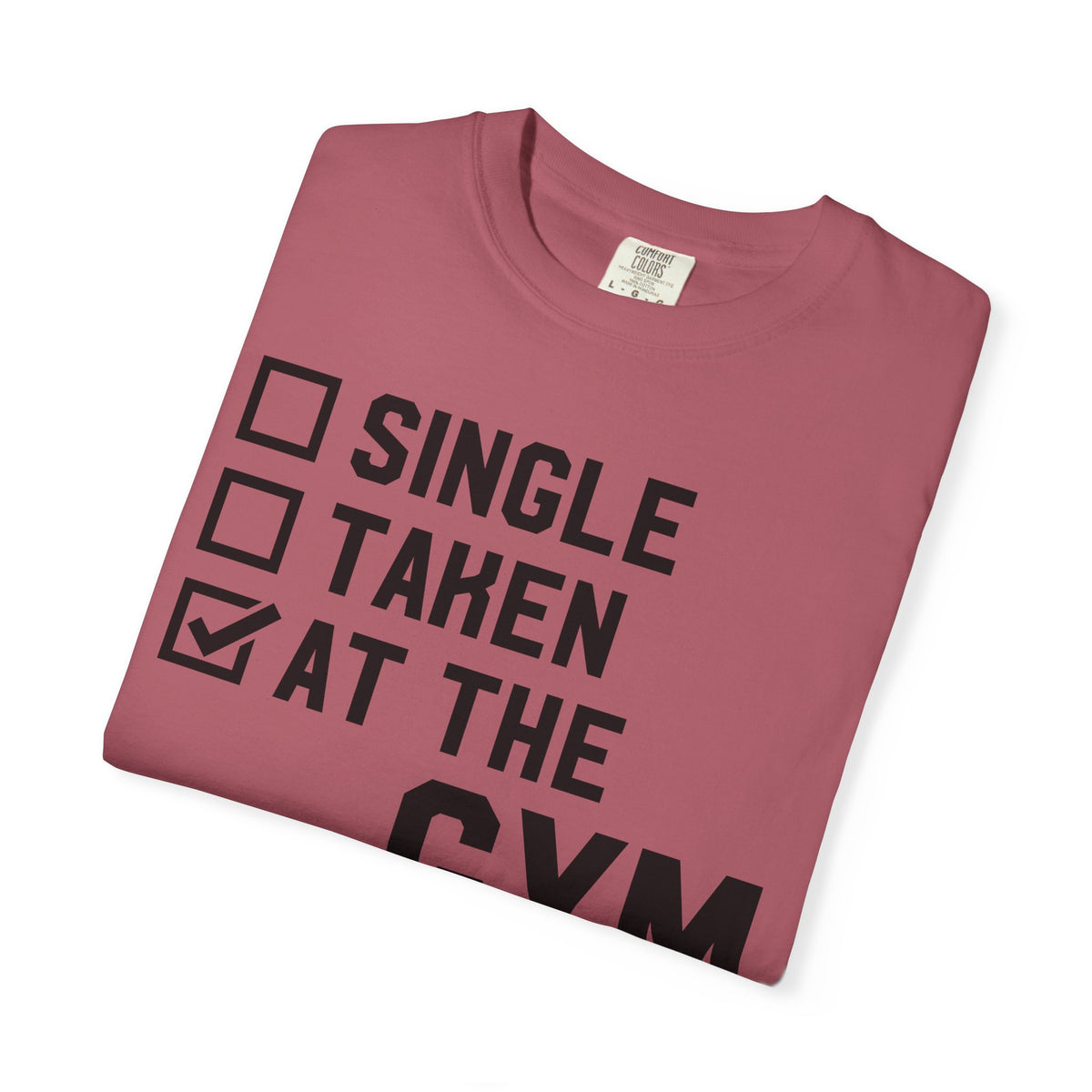 Single Taken at the Gym Graphic Design Workout T-Shirt