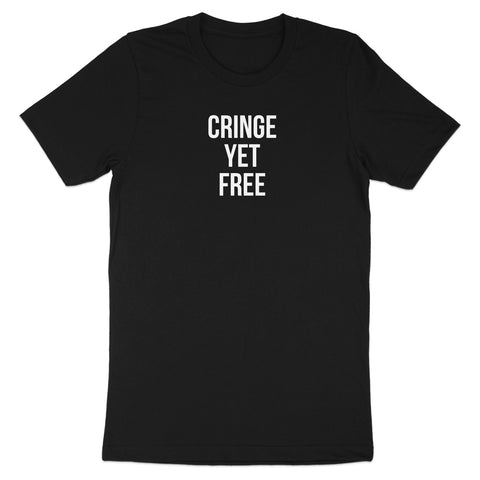 Cringe Yet Free Statement Tee Empowering Apparel product