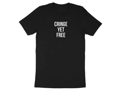Cringe Yet Free Statement Tee Empowering Apparel product