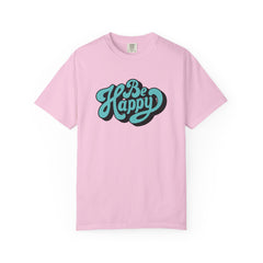 Happy Graphic Tee - Be Happy Shirt - Positive Vibes Gift