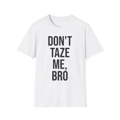 Don't Taze Me Bro Shirt - Nostalgic Meme Culture Apparel