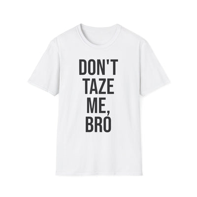 DON’T TAZE ME BRO T Shirt – Viral Protest Meme Graphic Tee