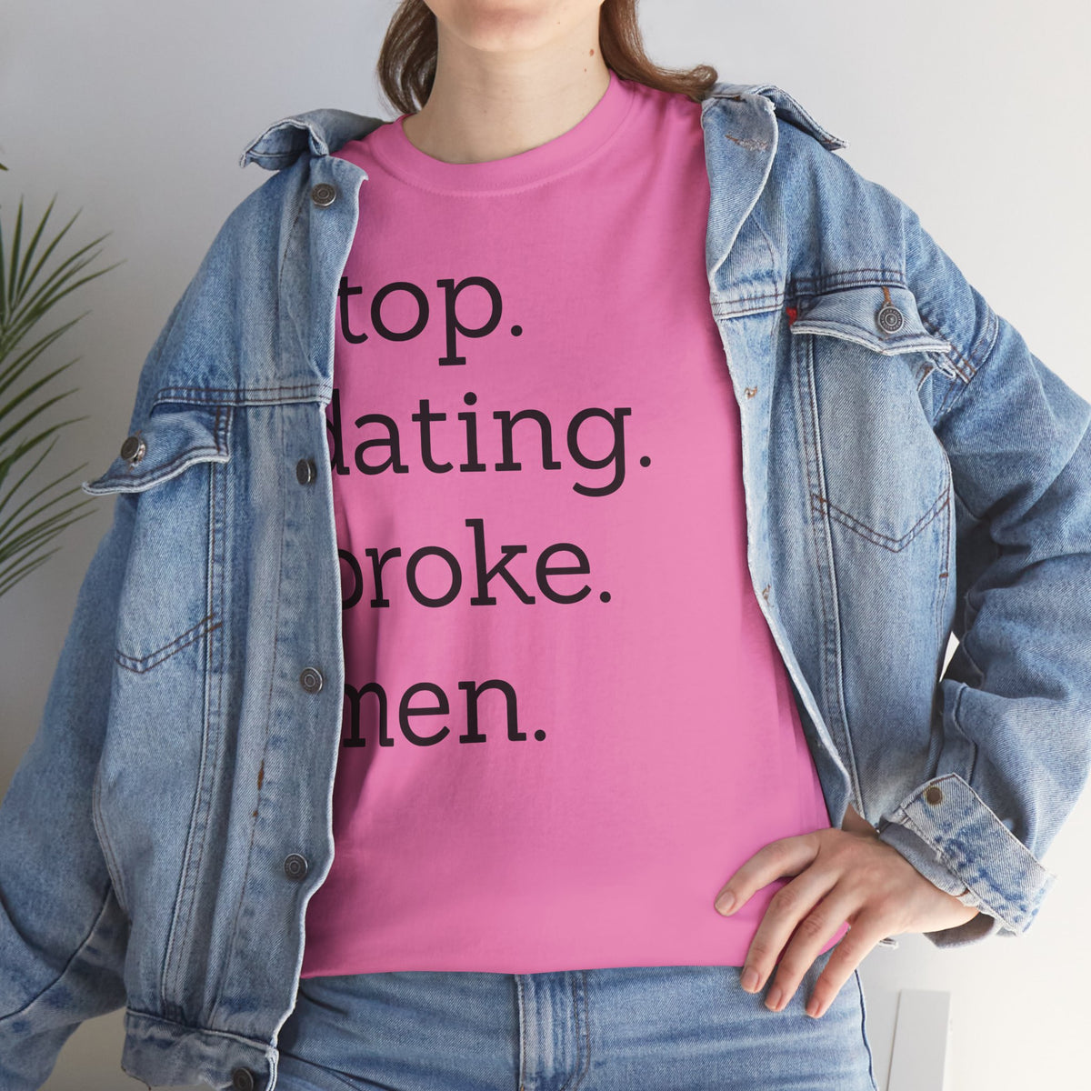 Stop Dating Broke Men Shirt - Women Empowerment Graphic Tee