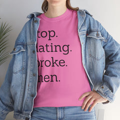 Stop Dating Broke Men Shirt - Women Empowerment Graphic Tee