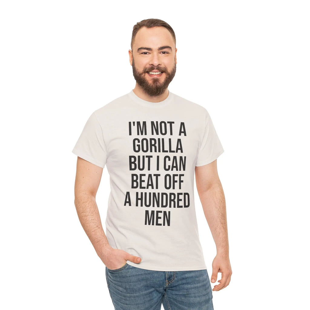 I'm Not a Gorilla Beat Off 100 Men - Funny Viral Meme Tee Printify