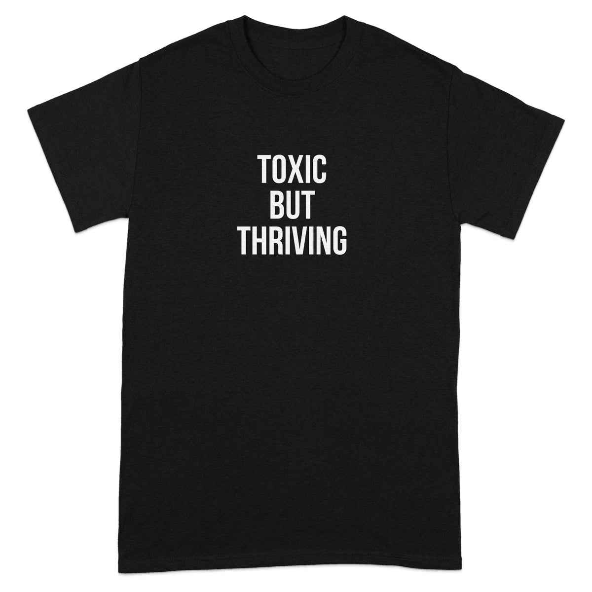 Toxic But Thriving Statement T-shirt product type