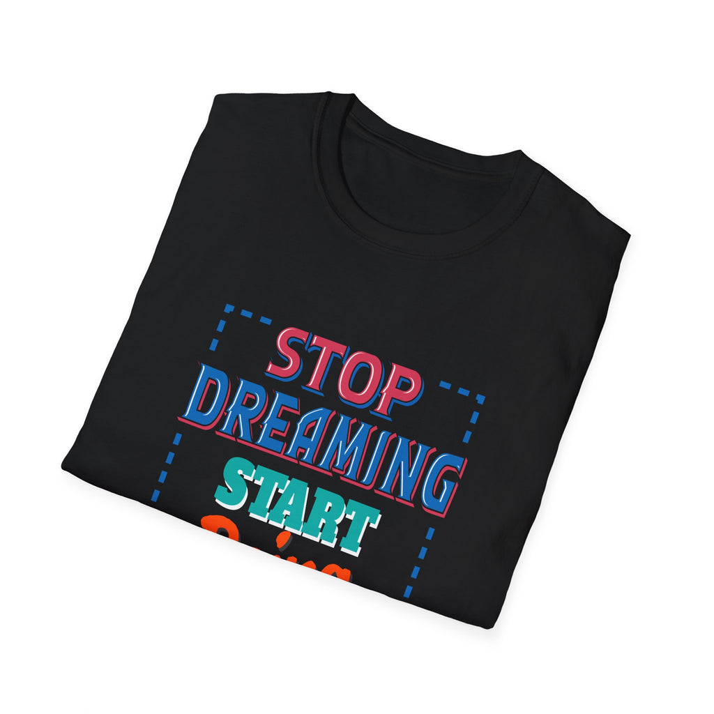 Stop Dreaming Start Doing Motivational Printed Tee - Action - Sinful Threads