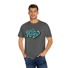 Happy Graphic Tee - Be Happy Shirt - Positive Vibes Gift