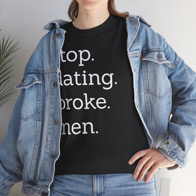 Stop Dating Broke Men Shirt - Women Empowerment Graphic Tee Printify