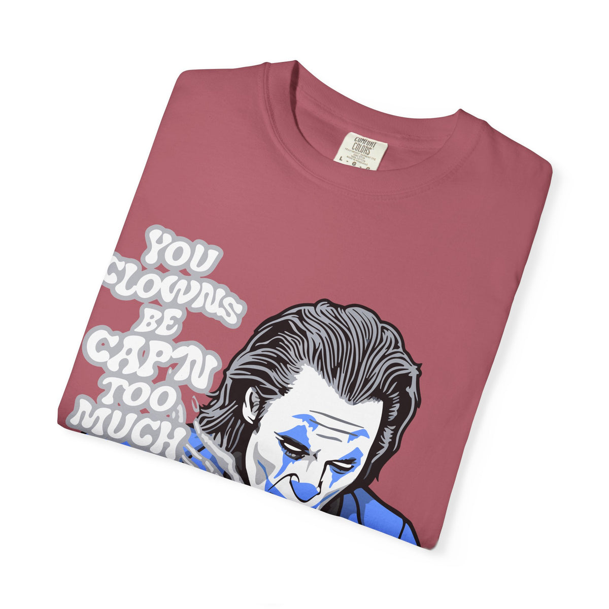 Smoking Clown Shirt - You Guys Be Capn Too Much Street Tee - Sinful Threads