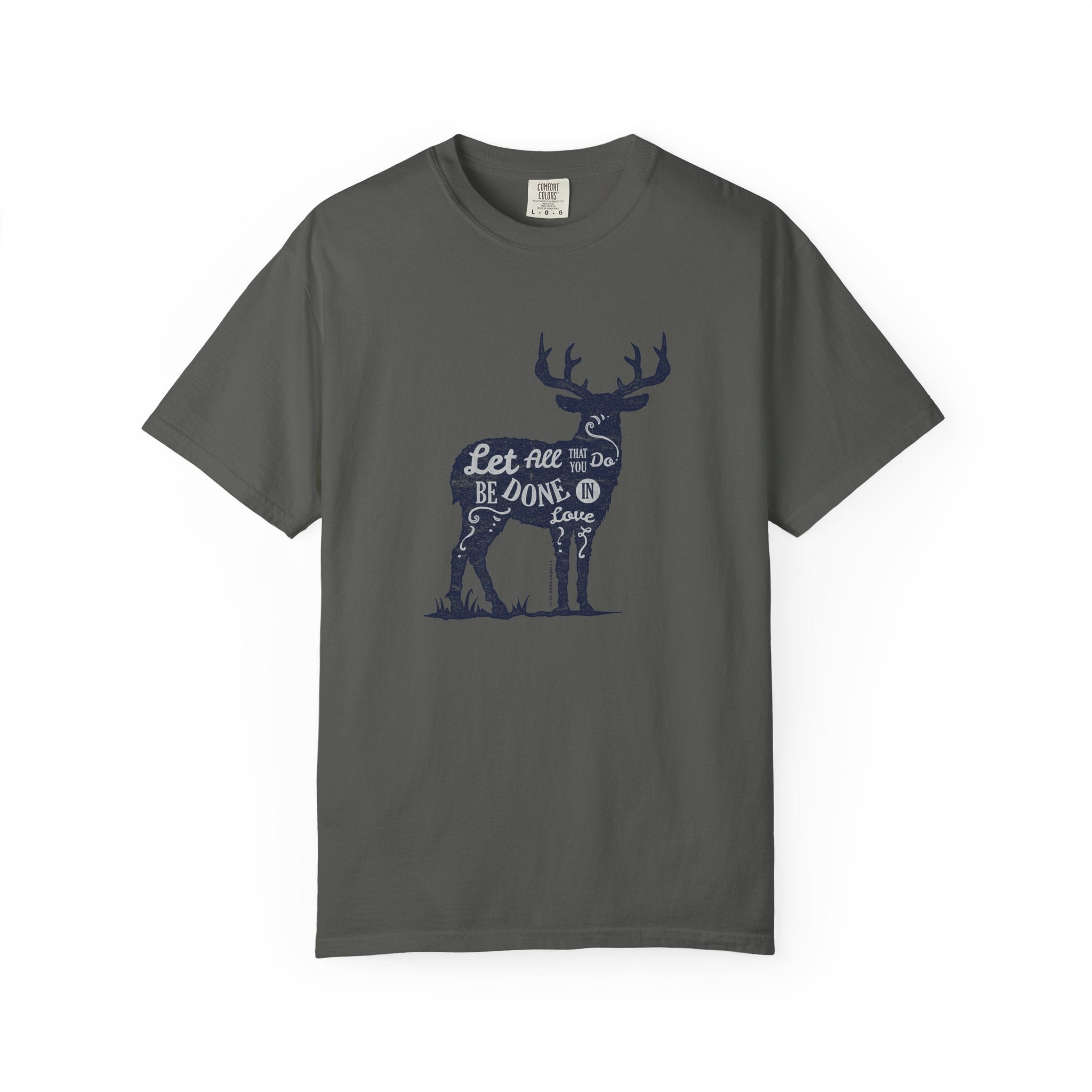 Deer With Quote All That You Do In Love T-Shirt - Sinful Threads