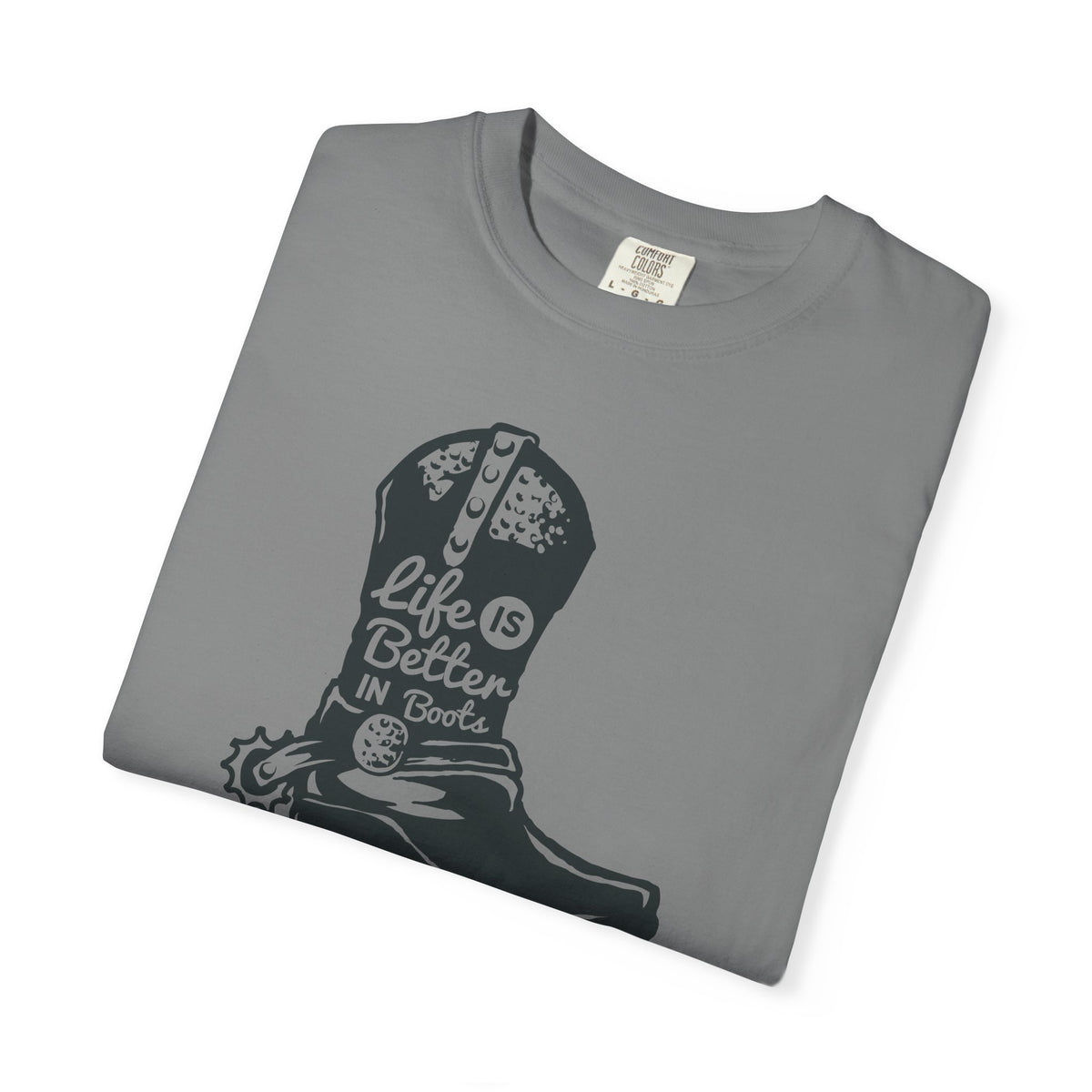 Life Is Better In Boots Funny Slogan Western T-Shirt