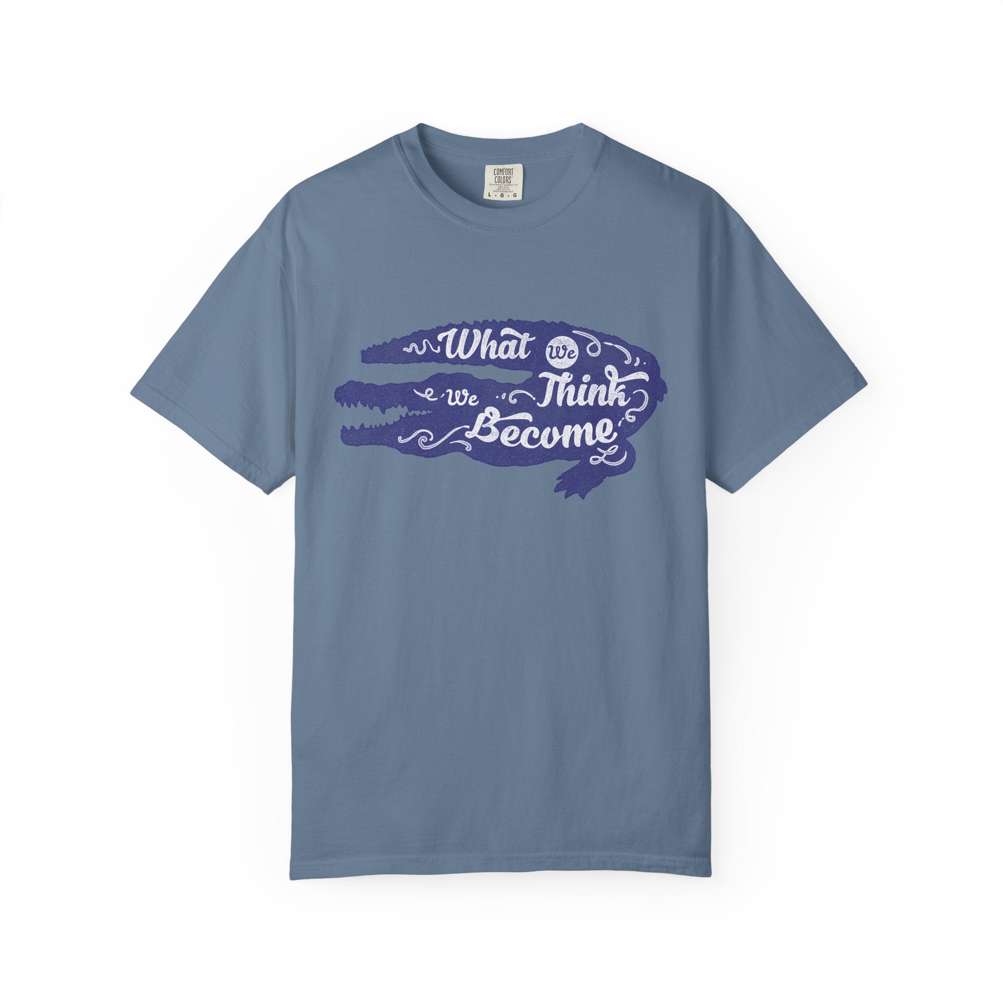 What We Think We Become Alligator Motivational T-Shirt - Sinful Threads