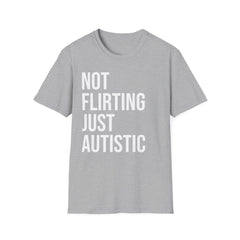 Not Flirting Just Autistic Shirt - Autism Awareness Apparel