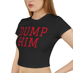 Dump Him Women's Baby Tee - Y2K Empowerment Confidence