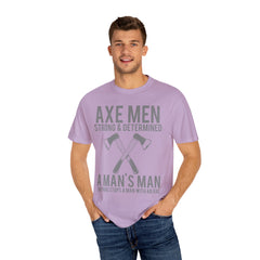 Axe Men Strong and Determined a Man's Man T-Shirt - Sinful Threads