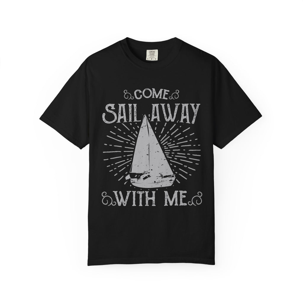 Come Sail Away With Me Nautical Theme Graphic T-Shirt - Sinful Threads