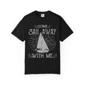 Come Sail Away With Me Nautical Theme Graphic T-Shirt - Sinful Threads