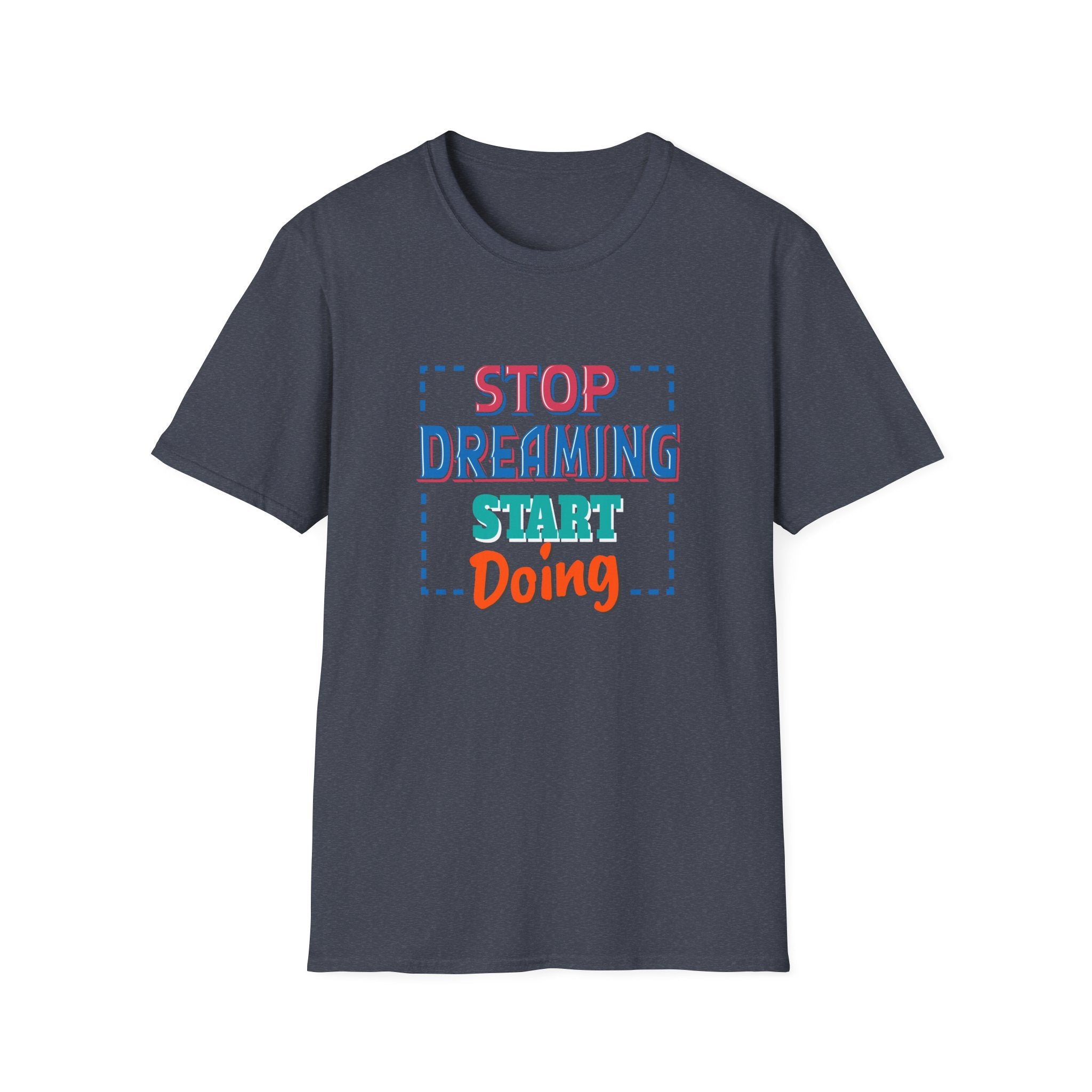 Stop Dreaming Start Doing Motivational Printed Tee - Action - Sinful Threads