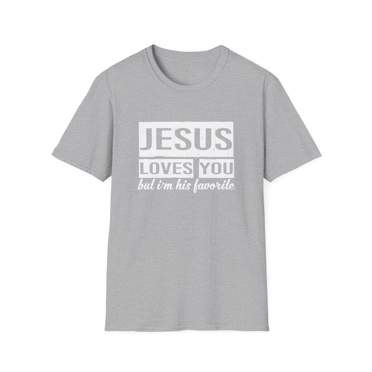 Jesus Loves You But I'm His Favorite Christian Humor Shirt - Sinful Threads