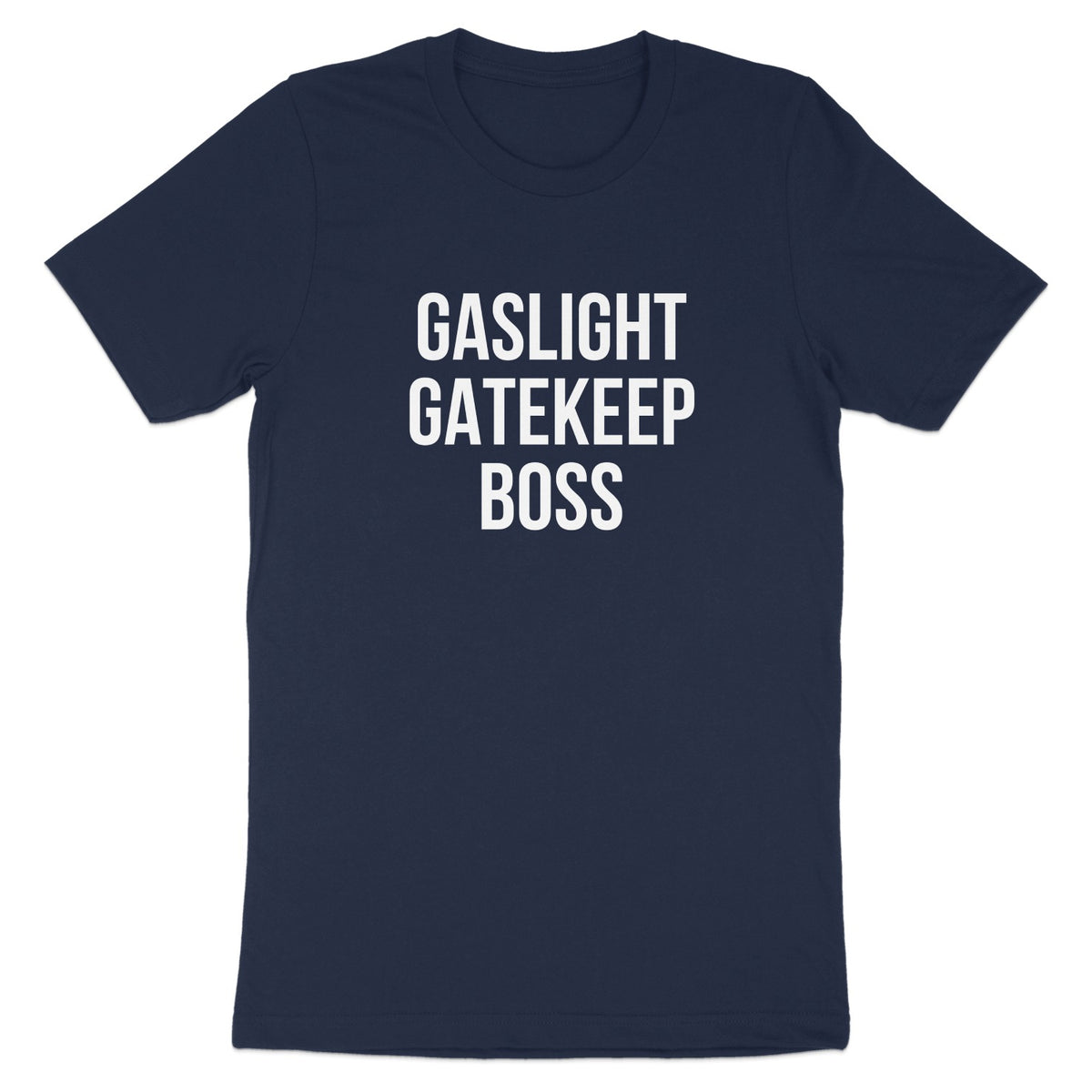 Gaslight Gatekeep Boss Funny Graphic Tee Shirt product type