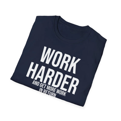 Work Harder & Get More Work Return T-Shirt - Reality Check Printify
