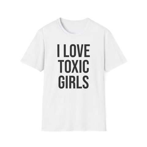 Relationship Humor Shirt - I Love Toxic Girls Dating Tee