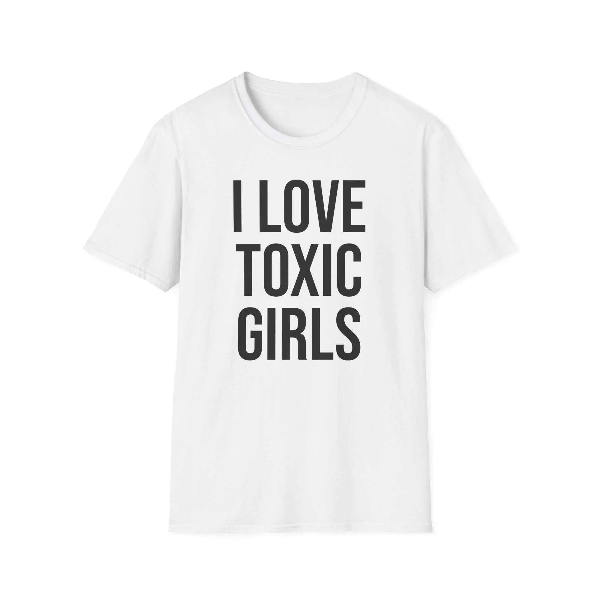 Relationship Humor Shirt - I Love Toxic Girls Dating Tee