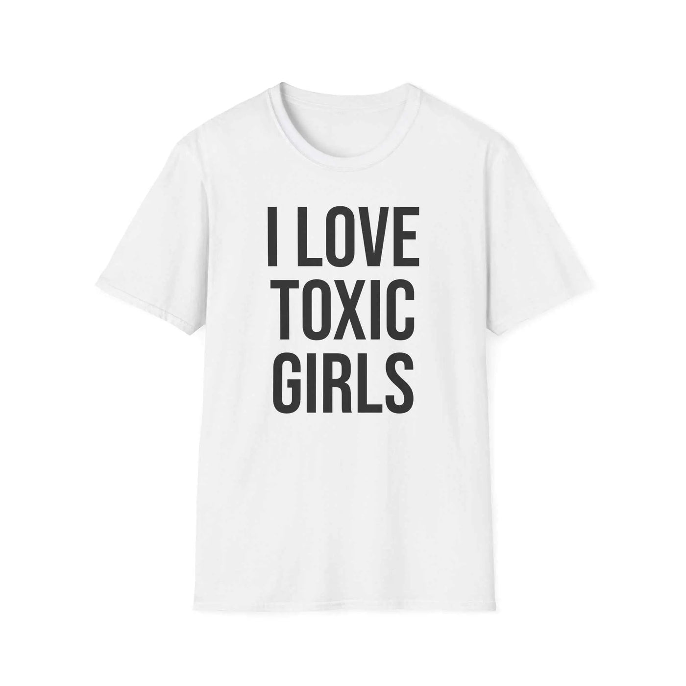 Relationship Humor Shirt - I Love Toxic Girls Dating Tee