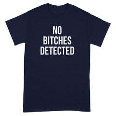 NO BITCHES DETECTED Statement T-Shirt product type