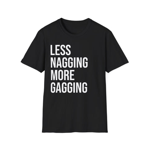 Less Nagging More Gagging T-Shirt - Adult Humor Couple Tee - Sinful Threads