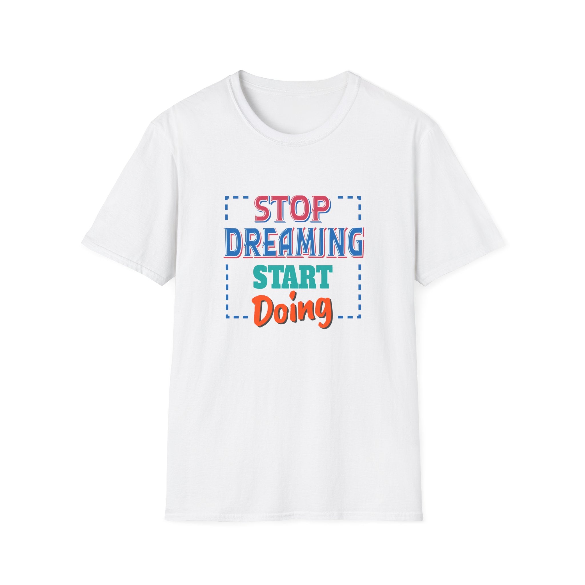 Stop Dreaming Start Doing Motivational Printed Tee - Action - Sinful Threads